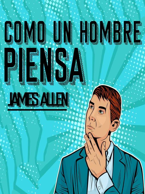 Title details for Como un Hombre Piensa Asi es Su Vida by James Allen - Available